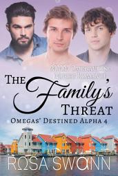 Icon image The Family’s Threat (Omegas’ Destined Alpha 4): An Omegaverse Mates World Alpha/Omega Mpreg Gay Romance