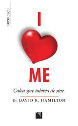 Icon image I Love Me: Calea spre iubirea de sine