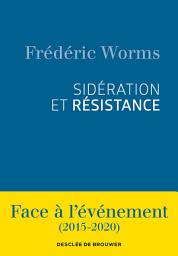 Icon image Sidération et résistance: Face à l'événement (2015-2020)