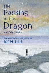 Icon image The Passing of the Dragon and Other Stories