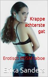 Icon image Krappe achterste gat: Erotisch BDSM taboe