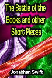 Icon image The Battle of the Books and other Short Pieces