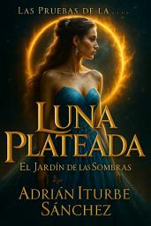 Icon image LAS PRUEBAS DE LA LUNA PLATEADA / LOS JUEGOS COMENZARON: EL JARDÍN DE LAS SOMBRAS / FANTASÍA MÁGICO INCREIBLE