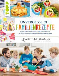 Icon image Unvergessliche Familienrezepte: Die kreativsten Koch- und Backideen von Deutschlands erfolgreichster Familienbloggerin "BABY, KIND & MEER"