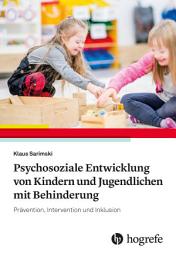 Icon image Psychosoziale Entwicklung von Kindern und Jugendlichen mit Behinderung: Prävention, Intervention und Inklusion