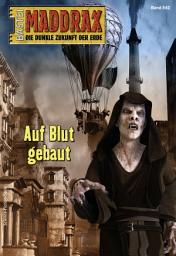 Icon image Maddrax 542: Auf Blut gebaut
