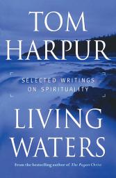Icon image Living Waters: Selected Writings on Spirituality