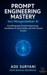 Icon image PROMPT ENGINEERING MASTERY — Seni Mengendalikan AI: Menguasai AI Lewat Prompt — Dari Ide ke Konten dan Menuju Passive Income