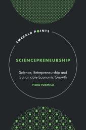 Icon image Sciencepreneurship: Science, Entrepreneurship and Sustainable Economic Growth