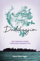 Icon image Dadibaajim: Returning Home through Narrative