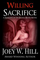 Icon image Willing Sacrifice: A Knights of the Board Room Novel