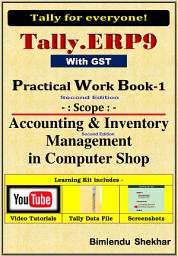 Icon image Tally Practical Work Book - 1: Computer/Mobile shop accounting and inventory management with GST