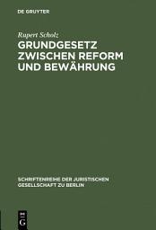 Icon image Grundgesetz zwischen Reform und Bewährung: Vortrag gehalten vor der Juristischen Gesellschaft zu Berlin am 2. Dezember 1992