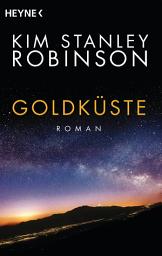 Icon image Goldküste: Die Kalifornien-Trilogie, Band 2 - Roman