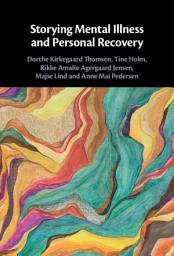 Icon image Storying Mental Illness and Personal Recovery