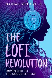 Icon image The Lofi Revolution: Unwinding to the Sound of Now