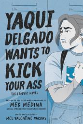 Icon image Yaqui Delgado Wants to Kick Your Ass: The Graphic Novel