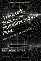 Icon image Transonic, Shock, and Multidimensional Flows: Advances in Scientific Computing