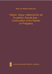 Icon image Ta'addüd-i Zevcat Zeyl - Continuation of the Debate on Polygamy.: A Modern Turkish Version, Transcription, and Faksimile. With an Introduction prepared by Rana v. Mende-Altayli.