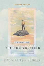 Icon image The God Question: An Invitation to a Life of Meaning