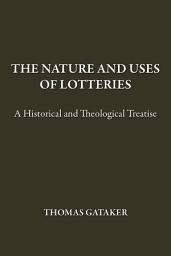 Icon image The Nature and Uses of Lotteries: A Historical and Theological Treatise