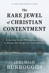 Icon image The Rare Jewel of Christian Contentment: Lessons from Philippians 4:11 to Bring the Heart to Contentment