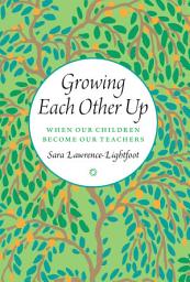 Icon image Growing Each Other Up: When Our Children Become Our Teachers