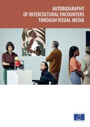 Icon image Autobiography of intercultural encounters through visual media