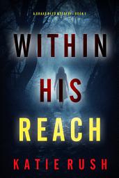 Icon image Within His Reach (A Drake Reed FBI Suspense Thriller—Book 1)