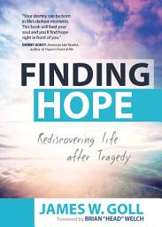 Icon image Finding Hope: Rediscovering Life after Tragedy