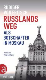 Icon image Russlands Weg: Als Botschafter in Moskau, Ausgabe 4