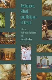 Icon image Ayahuasca, Ritual and Religion in Brazil
