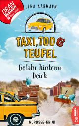 Icon image Taxi, Tod und Teufel - Gefahr hinterm Deich: Nordsee-Krimi