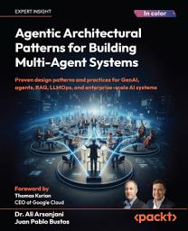 Icon image Agentic Architectural Patterns for Building Multi-Agent Systems: Proven design patterns and practices for GenAI, agents, RAG, LLMOps, and enterprise-scale AI systems