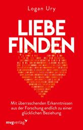 Icon image Liebe finden: Mit überraschenden Erkenntnissen aus der Forschung endlich zu einer glücklichen Beziehung