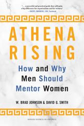 Icon image Athena Rising: How and Why Men Should Mentor Women