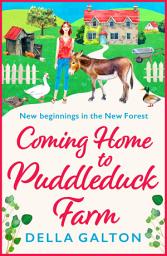 Icon image Coming Home to Puddleduck Farm: The start of a heartwarming series from Della Galton