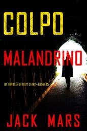 Icon image Colpo malandrino (Un thriller di Troy Stark—Libro #5)