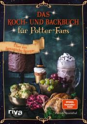 Icon image Das Koch- und Backbuch für Potter-Fans: Über 100 fantastische Rezepte | Butterbier, Siruppudding, Kürbispasteten, Eintopf, Scones und mehr