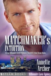 Icon image Matchmaker's Intuition - A Sexy Billionaire Erotic Romance Novelette from Steam Books