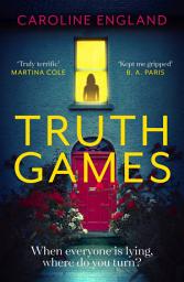 Icon image Truth Games: A gripping, twisty, page-turning tale of one woman's secret past