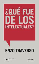 Icon image ¿Qué fue de los intelectuales?