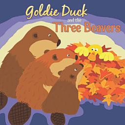 Icon image Goldie Duck and the Three Beavers