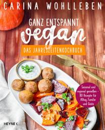 Icon image Ganz entspannt vegan – Das Jahreszeitenkochbuch: Saisonal und regional genießen – 80 Rezepte für Alltag, Familie und Gäste