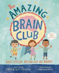 Icon image The Amazing Brain Club: God’s Special Design for All Brains