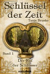 Icon image Schlüssel der Zeit - Band 1: Der Ruf der Schlösser: Lokale Histo-Fantasy-Serie