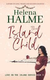 Icon image The Island Child: A story of Love, Drama And Second Chances