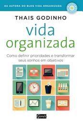 Icon image Vida organizada: Como definir prioridades e transformar seus sonhos em objetivos