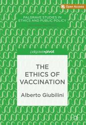 Icon image The Ethics of Vaccination