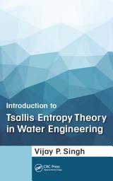 Icon image Introduction to Tsallis Entropy Theory in Water Engineering